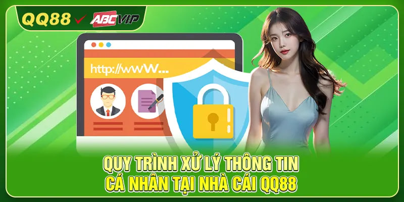 Quy trình xử lý thông tin cá nhân tại nhà cái QQ88