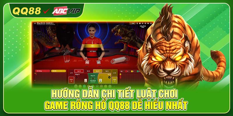 Hướng dẫn chi tiết luật chơi game Rồng Hổ QQ88 dễ hiểu nhất