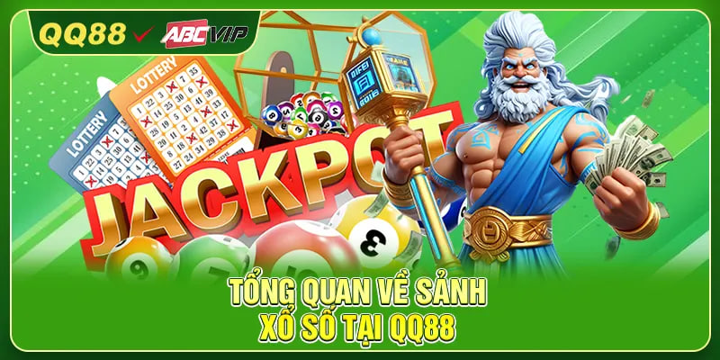 Tổng quan về sảnh xổ số tại QQ88
